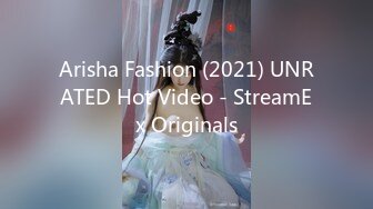 Arisha Fashion (2021) UNRATED Hot Video - StreamEx Originals